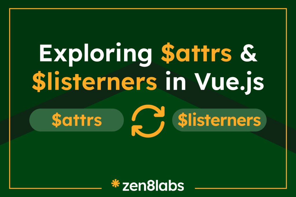zen8labs exploring $attra and $listeners in Vue.js